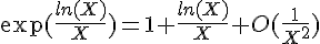 4$\exp(\frac{ln(X)}{X})=1+\frac{ln(X)}{X}+O(\frac{1}{X^2})